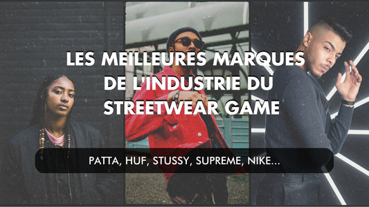 Les meilleures marques de l'industrie du streetwear game